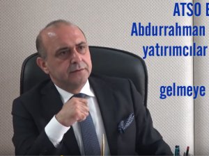 ATSO Başkanı Abdurrahman Yılmaz; yatırımcılar ihtisas OSB’ye gelmeye başladı